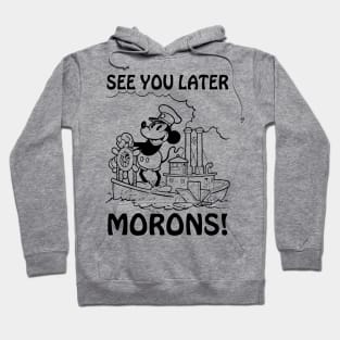 See you later morons! Steamboat Willie parody Hoodie